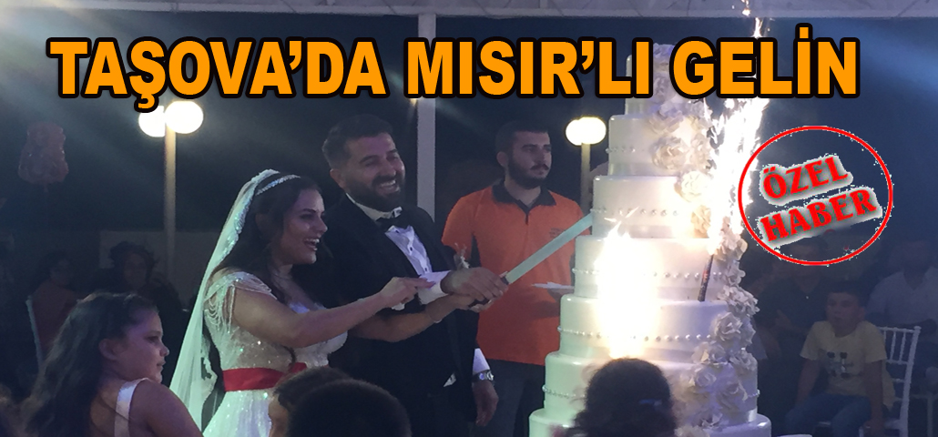 TAŞOVA’DA MISIR’LI GELİN
