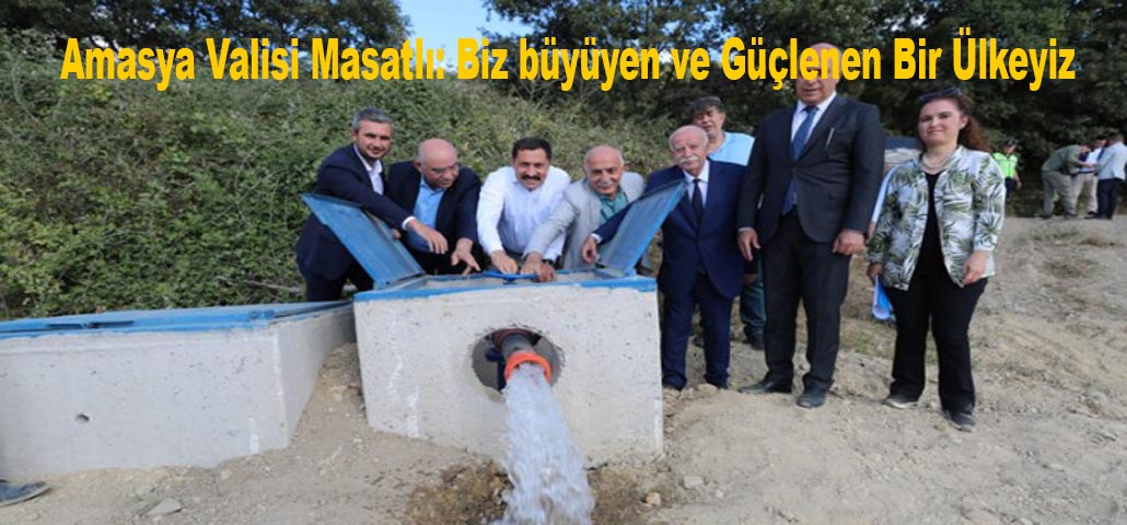 Amasya Valisi Masatlı: Biz büyüyen ve Güçlenen Bir Ülkeyiz
