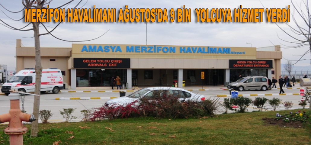 MERZİFON HAVALİMANI AĞUSTOS’DA 9 BİN  YOLCUYA HİZMET VERDİ