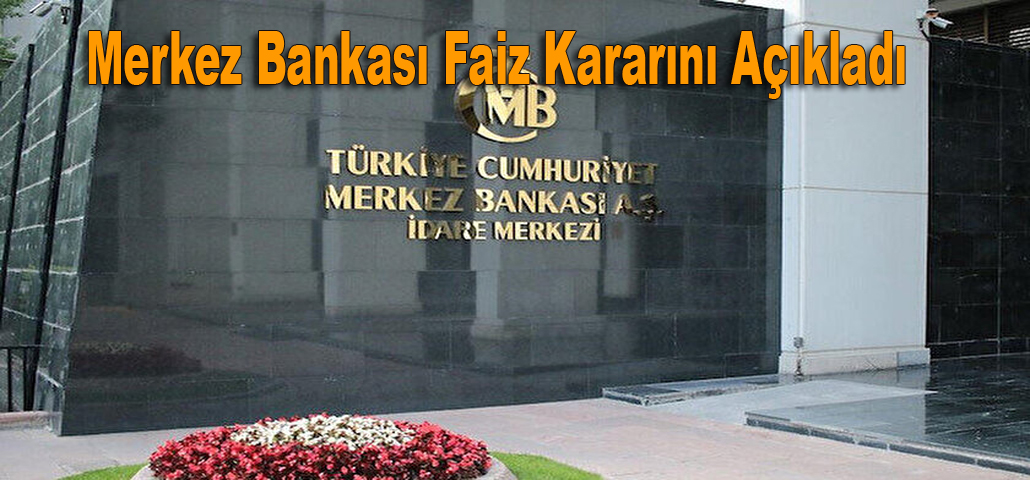 Merkez Bankası Faiz Kararını Açıkladı