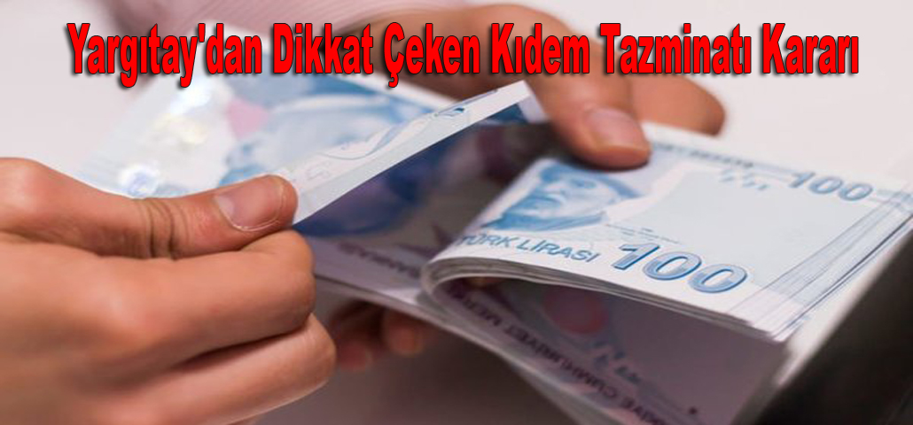 Yargıtay'dan Dikkat Çeken Kıdem Tazminatı Kararı