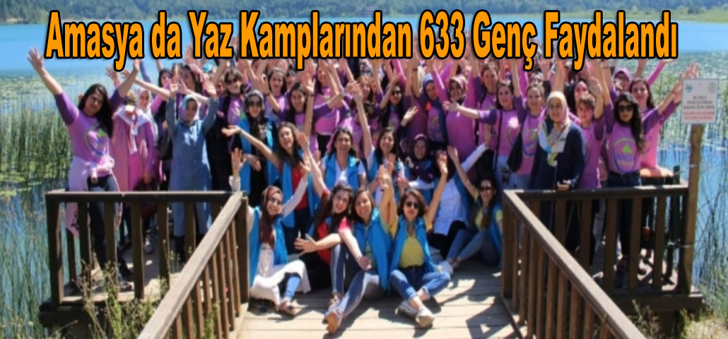 Amasya da Yaz Kamplarından 633 Genç Faydalandı