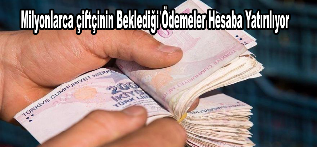 Milyonlarca çiftçinin Beklediği Ödemeler Hesaba Yatırılıyor