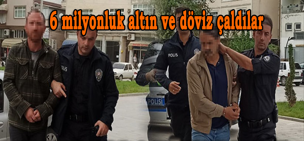 6 milyonluk altın ve döviz çaldılar