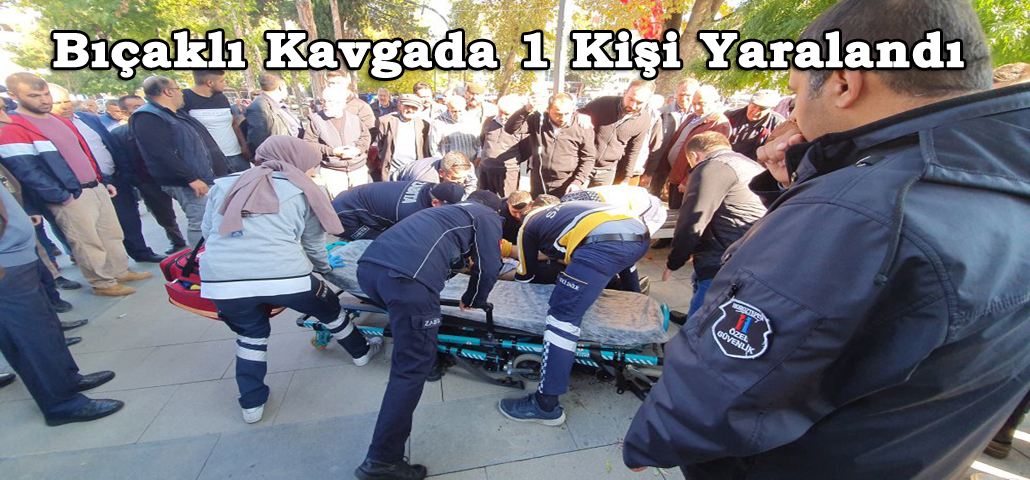 Bıçaklı Kavgada 1 Kişi Yaralandı