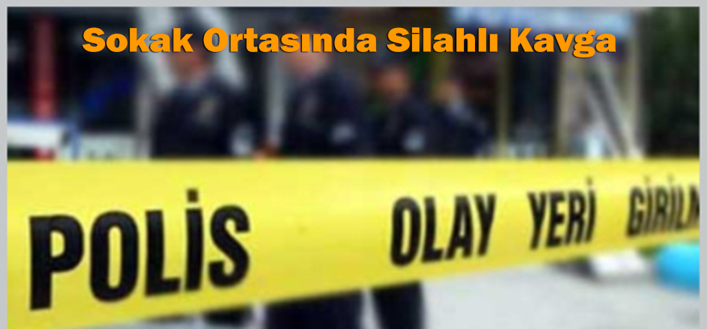 Sokak Ortasında Silahlı Kavga