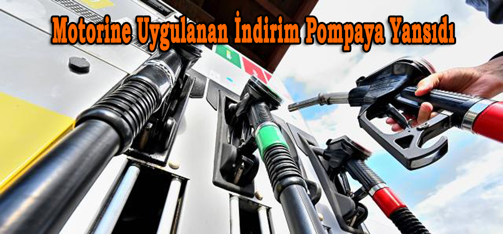 Motorine Uygulanan İndirim Pompaya Yansıdı