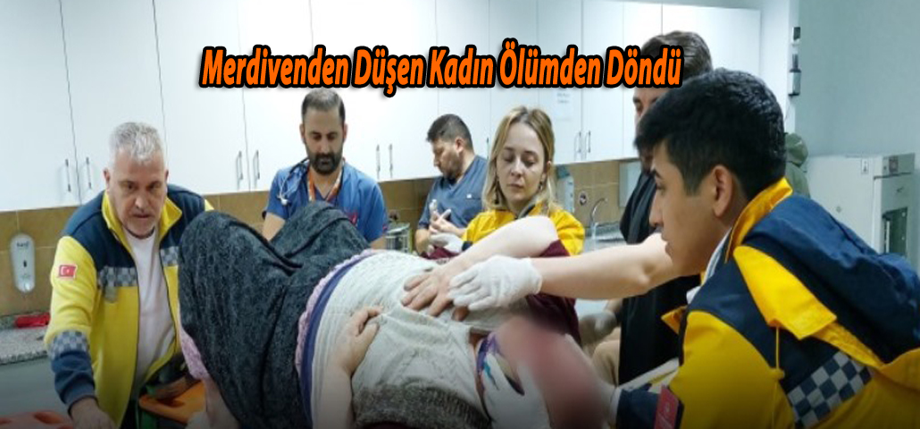 Merdivenden Düşen Kadın Ölümden Döndü