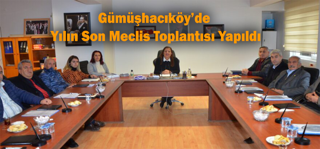 Gümüşhacıköy’de Yılın Son Meclis Toplantısı Yapıldı