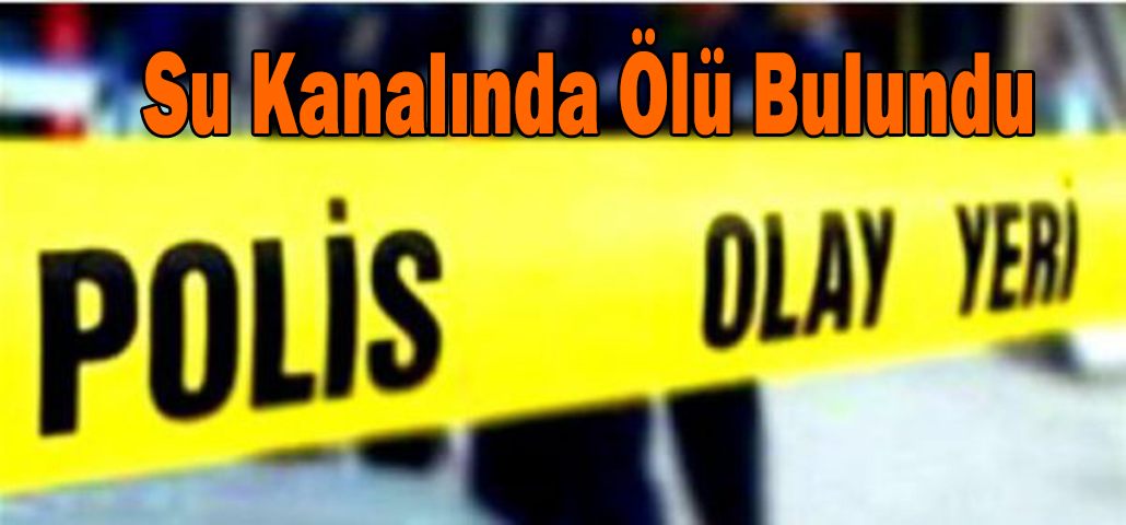  Su Kanalında Ölü Bulundu