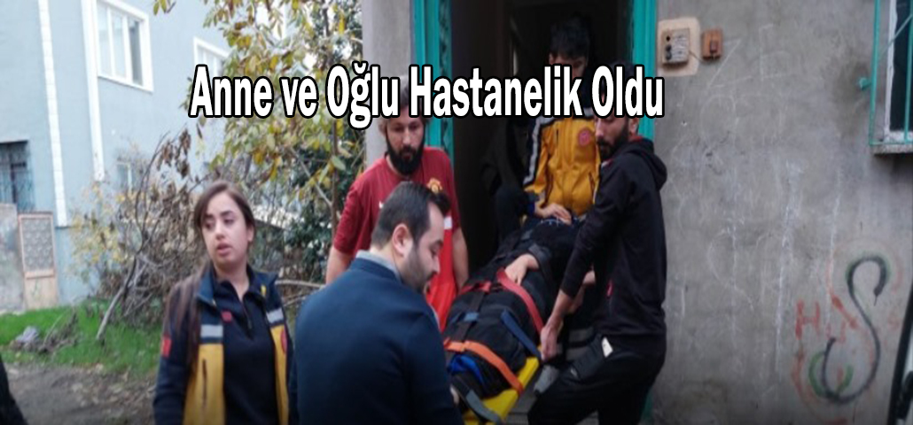 Anne ve Oğlu Hastanelik Oldu