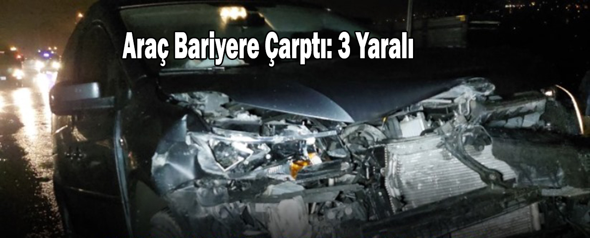 Araç Bariyere Çarptı: 3 Yaralı