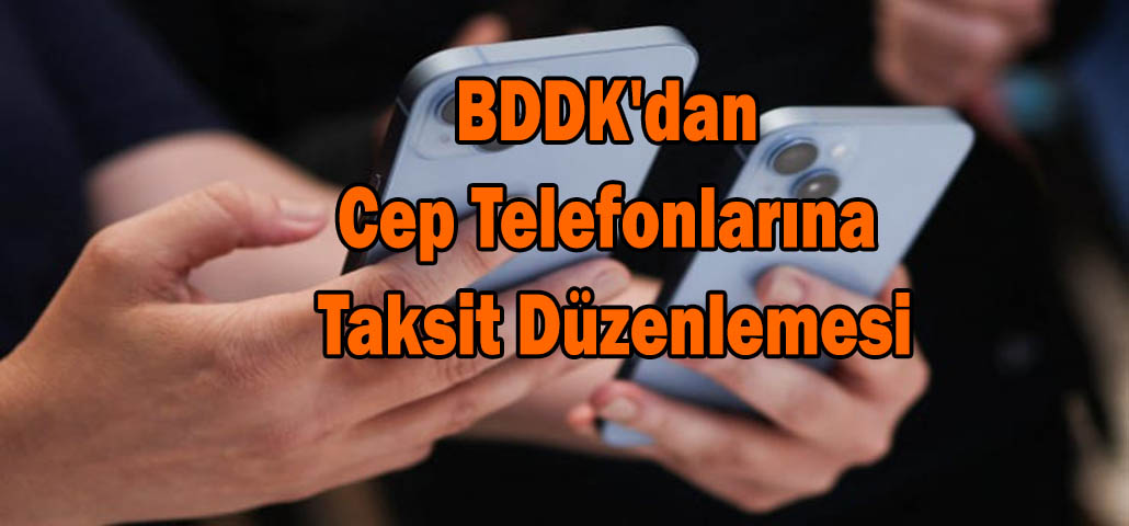  BDDK'dan cep telefonlarına taksit düzenlemesi