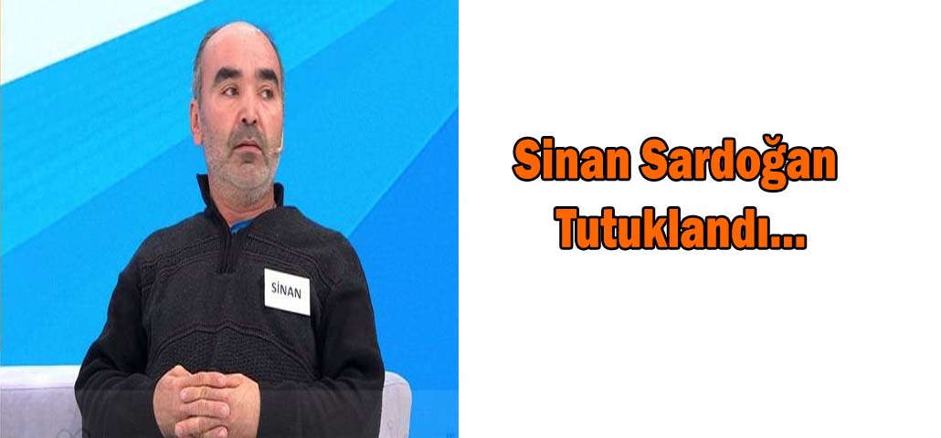 Sinan Sardoğan Tutuklandı…