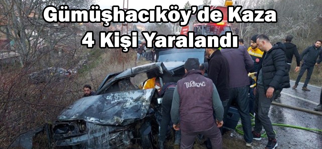 Gümüşhacıköy’de Kaza 4 Kişi Yaralandı 