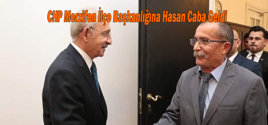   CHP Merzifon İlçe Başkanlığına Hasan Caba Geldi