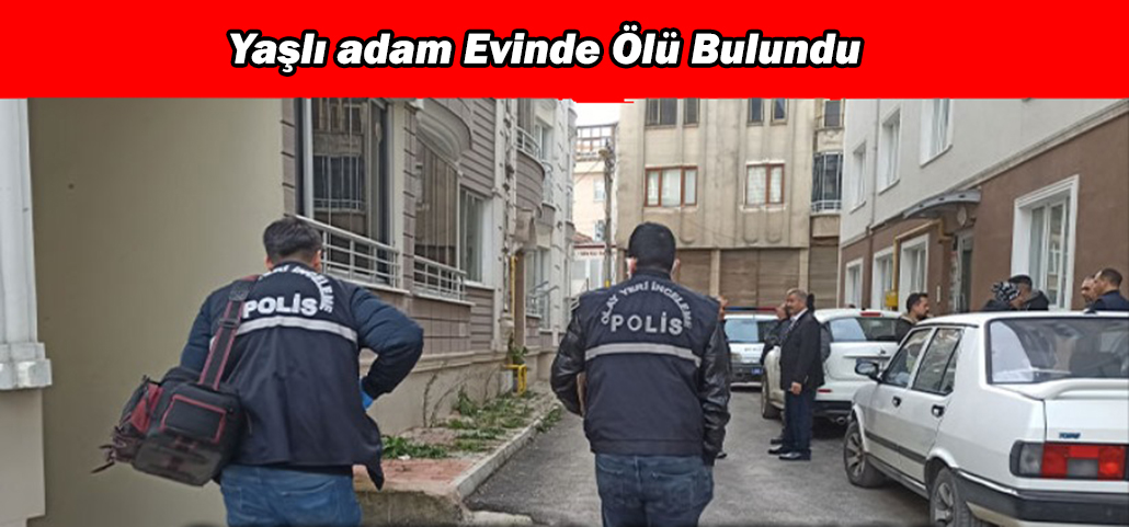 Yaşlı adam Evinde Ölü Bulundu