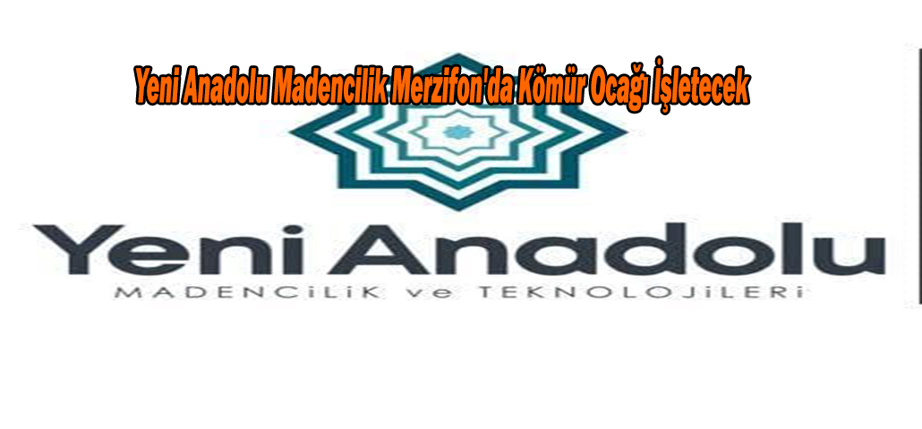 Yeni Anadolu Madencilik Merzifon'da Kömür Ocağı İşletecek 