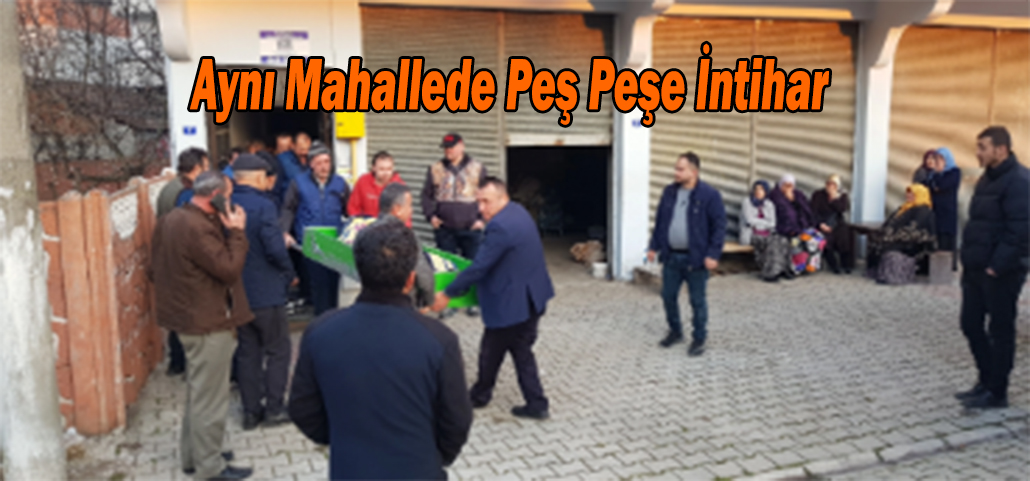 Aynı Mahallede Peş Peşe İntihar