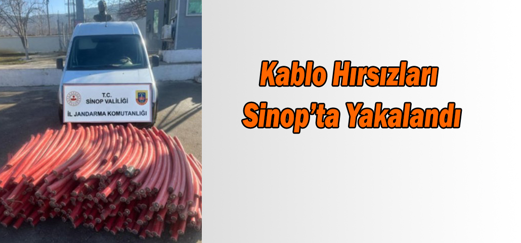 Kablo Hırsızları Sinop’ta Yakalandı