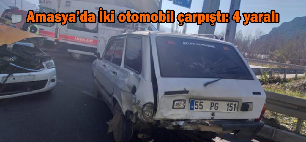 Amasya’da İki otomobil çarpıştı: 4 yaralı