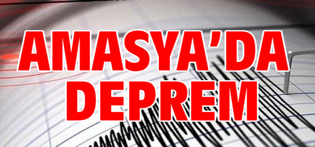 Amasya’da Deprem