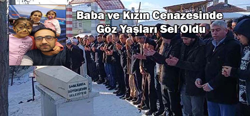 Baba ve Kızın Cenazesinde Göz Yaşları Sel Oldu