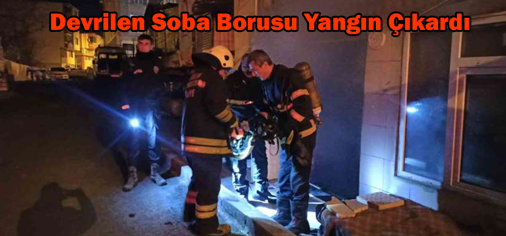 Devrilen Soba Borusu Yangın Çıkardı