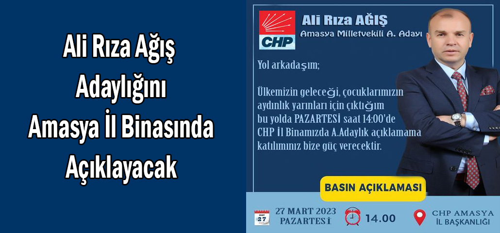 Ali Rıza Ağış Adaylığını Amasya İl Binasında Açıklayacak