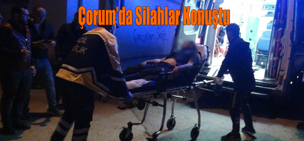 Çorum’da Silahlar Konuştu