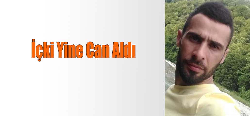 İçki Yine Can Aldı