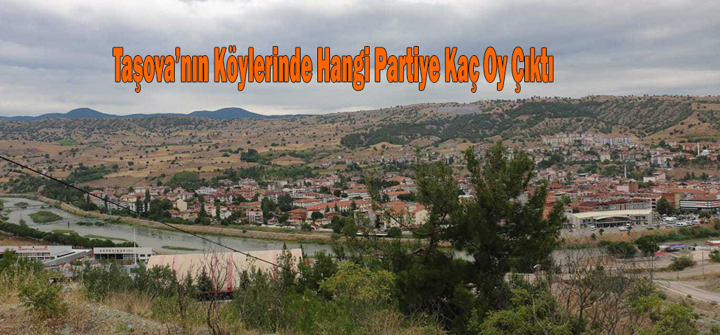 Taşova’nın Köylerinde Hangi Partiye Kaç Oy Çıktı