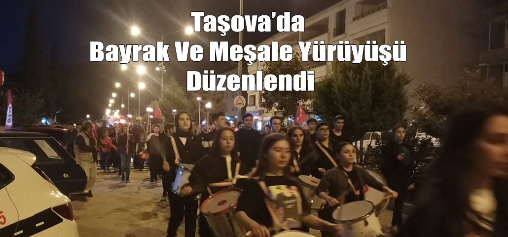 Taşova’da Bayrak Ve Meşale Yürüyüşü Düzenlendi