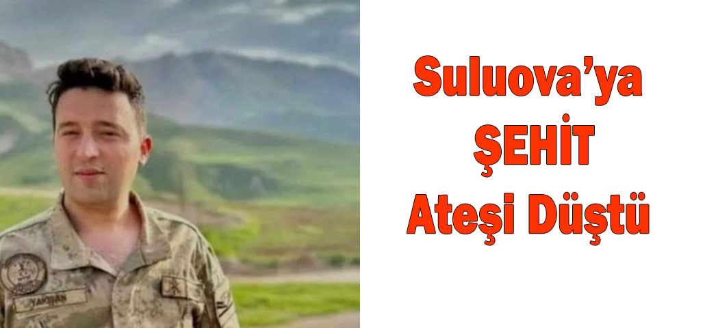 Suluova’ya ŞEHİT Ateşi Düştü