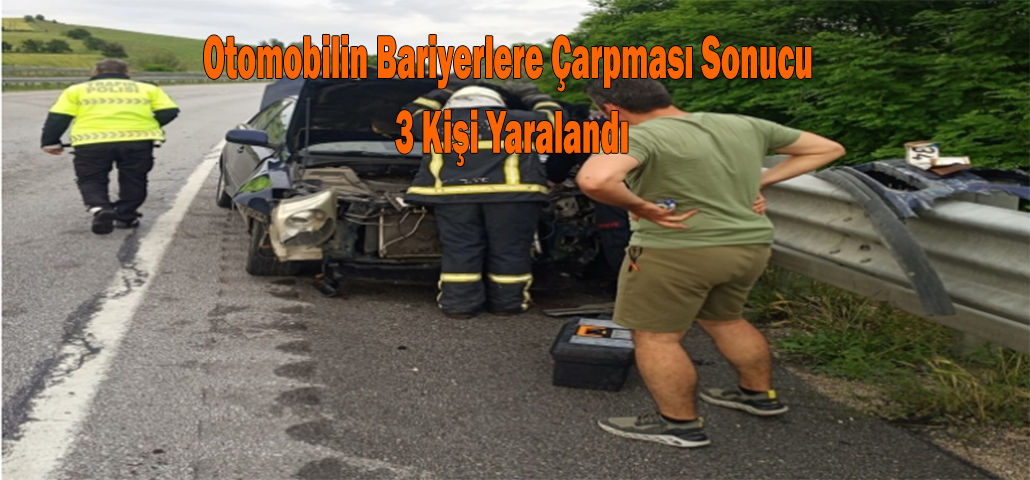 Otomobilin Bariyerlere Çarpması Sonucu 3 Kişi Yaralandı