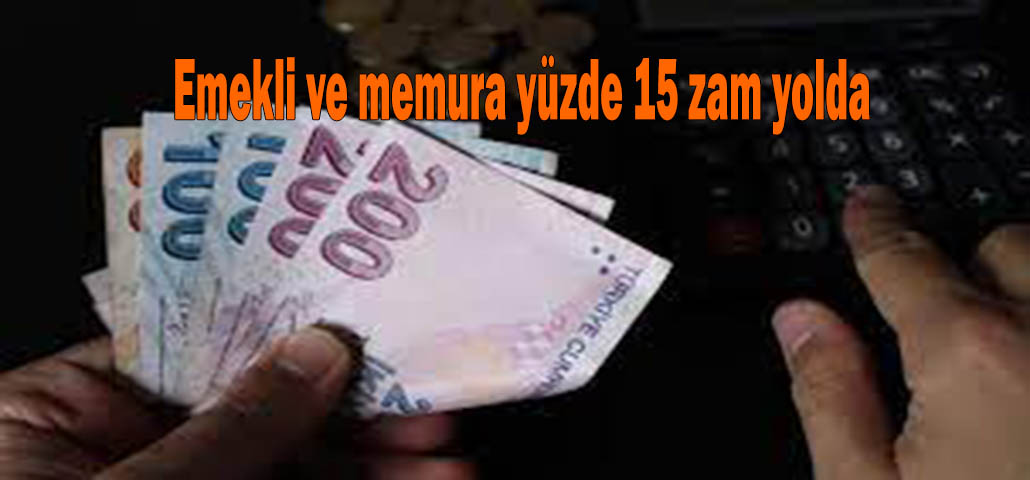 Emekli ve memura yüzde 15 zam yolda