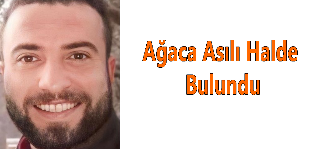 Ağaca Asılı Halde Bulundu