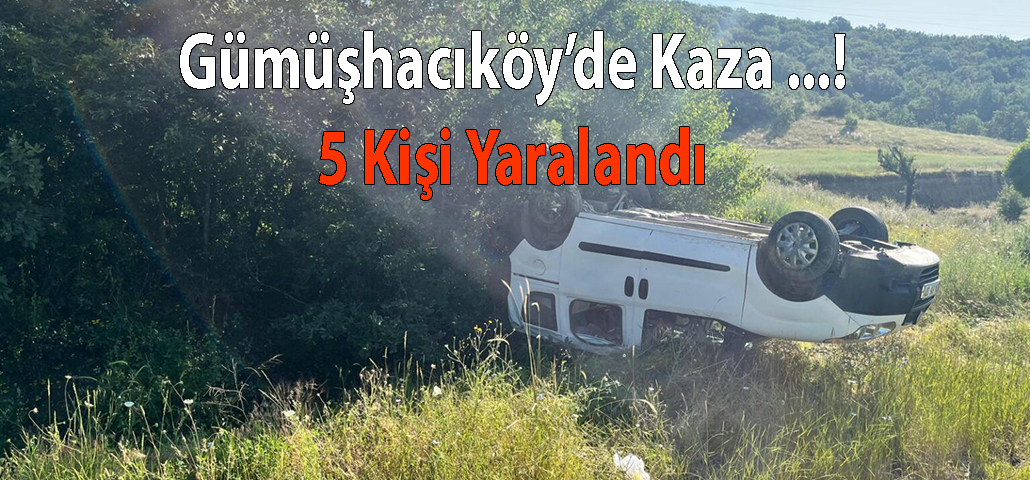Gümüşhacıköy’de Kaza 5 Kişi Yaralandı