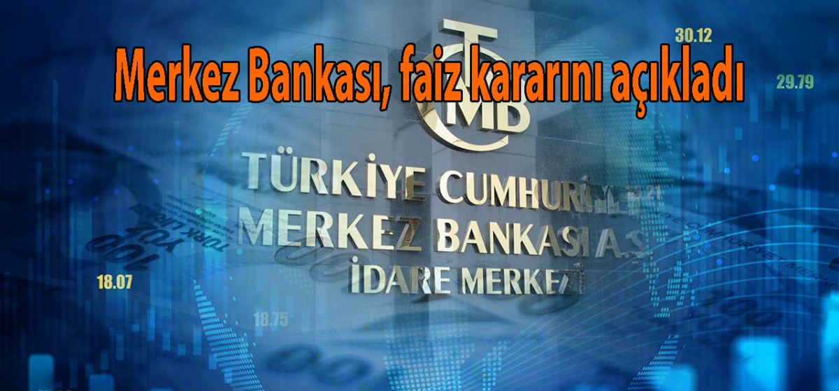 Merkez Bankası, faiz kararını açıkladı