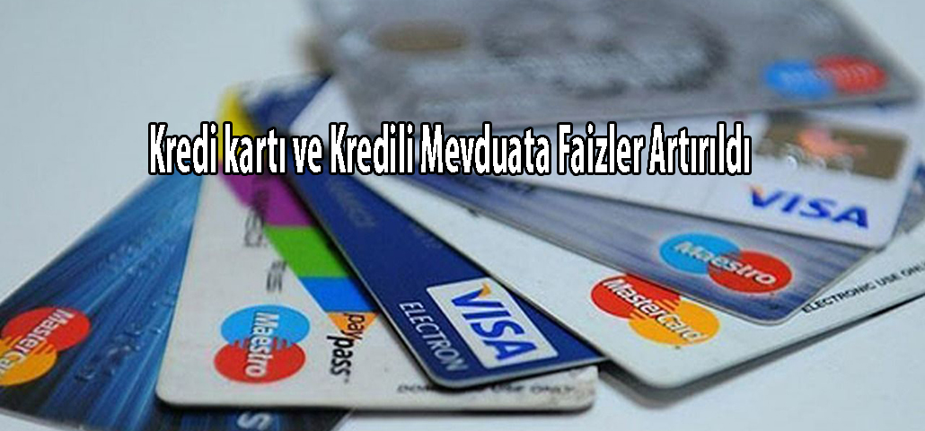 Kredi kartı ve Kredili Mevduata Faizler Artırıldı