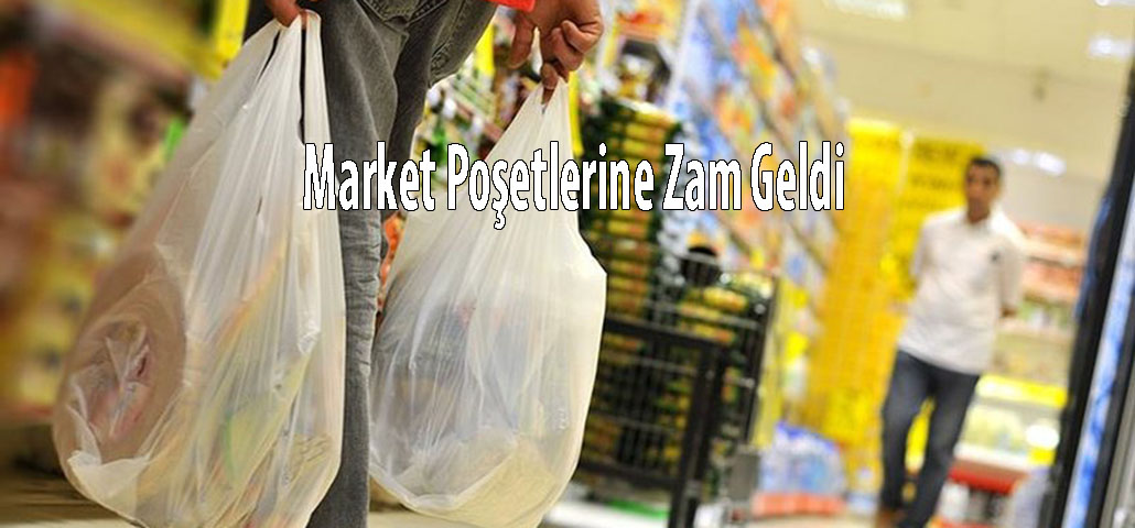 Market Poşetlerine Zam Geldi