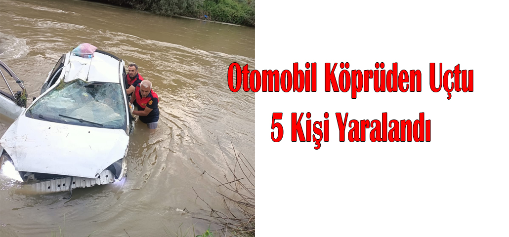  Otomobil Köprüden Uçtu 5 Kişi Yaralandı