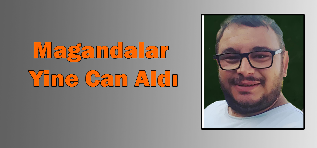 Magandalar Yine Can Aldı
