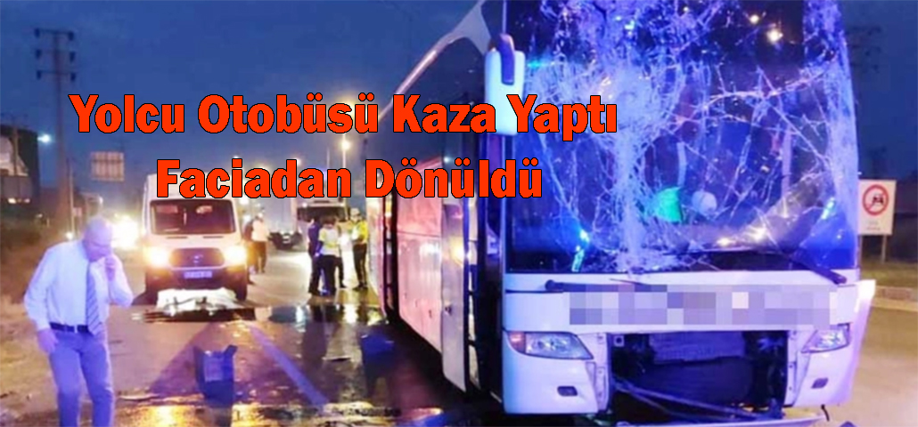 Yolcu Otobüsü Kaza Yaptı Faciadan Dönüldü