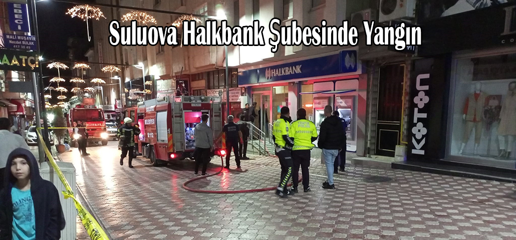 Suluova Halkbank Şubesinde Yangın