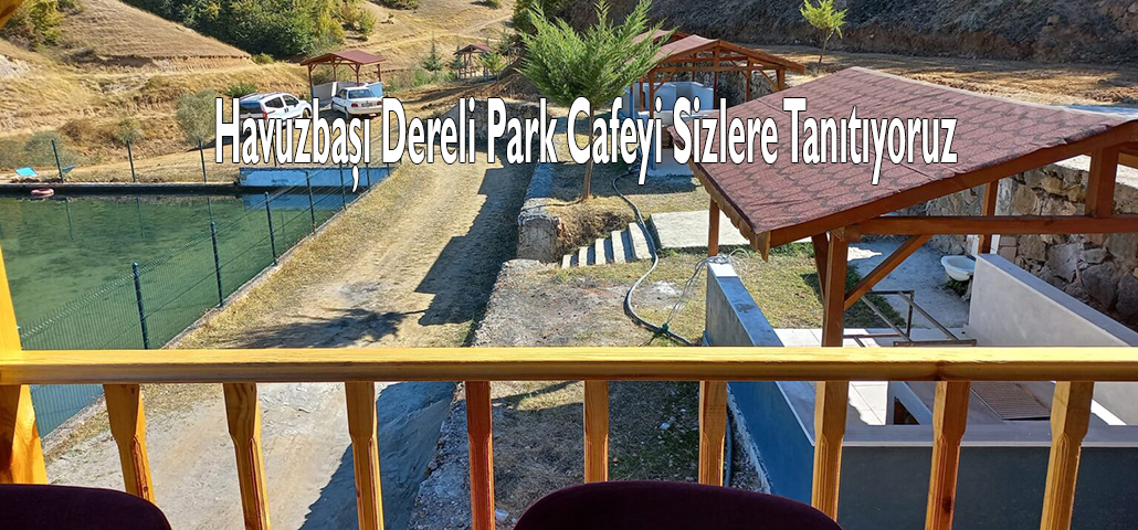 Havuzbaşı Dereli Park Cafeyi Sizlere Tanıtıyoruz