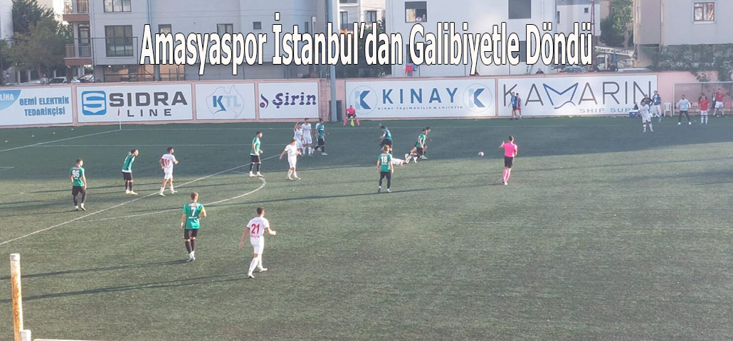 Amasyaspor İstanbul’dan Galibiyetle Döndü