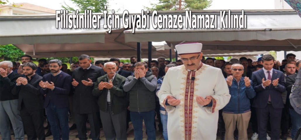 Filistinliler İçin Gıyabi Cenaze Namazı Kılındı