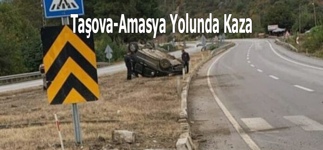 Taşova-Amasya Yolunda Kaza
