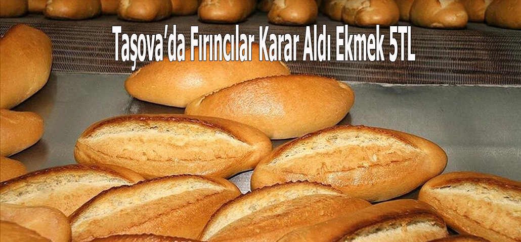 Taşova’da Fırıncılar Karar Aldı Ekmek 5TL